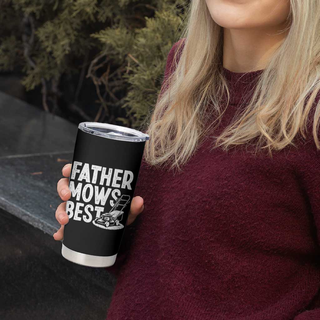 Funny Father Mows Best Tumbler Cup Fathers Day Dad Jokes Lawn Mowing
