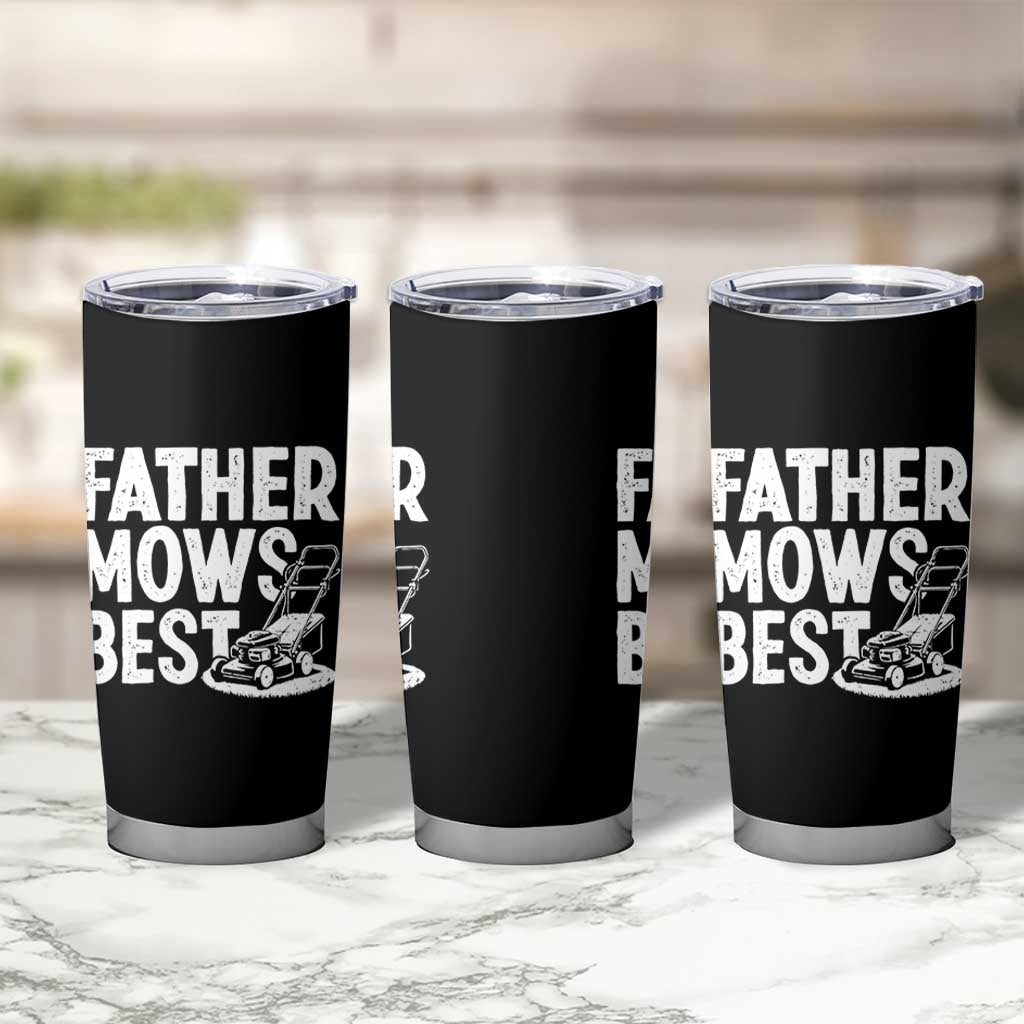 Funny Father Mows Best Tumbler Cup Fathers Day Dad Jokes Lawn Mowing