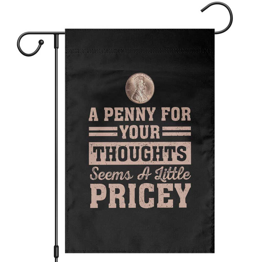 Funny A Penny For Your Thought Seems A Little Pricey Garden Flag Humor Joke - Wonder Print Shop