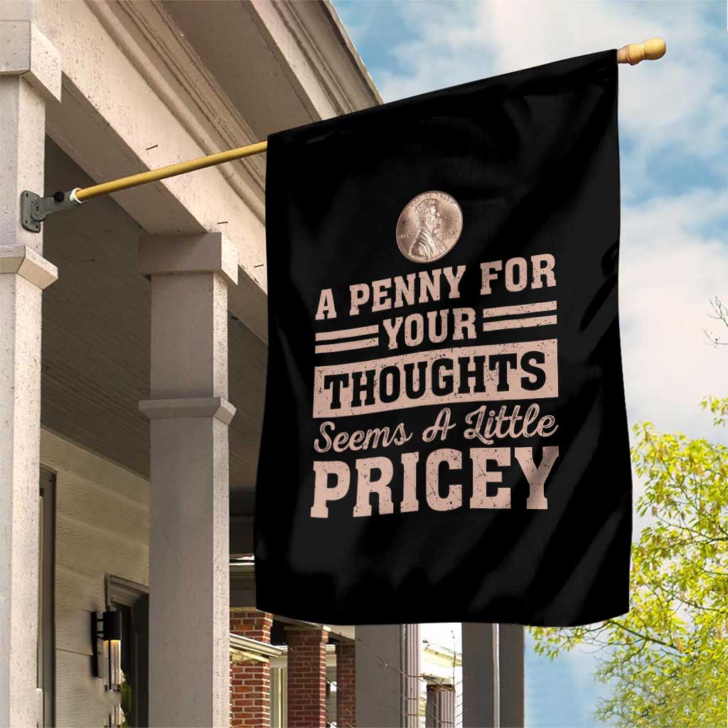 Funny A Penny For Your Thought Seems A Little Pricey Garden Flag Humor Joke - Wonder Print Shop