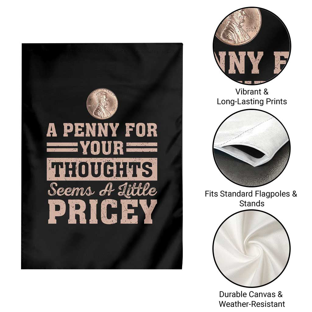 Funny A Penny For Your Thought Seems A Little Pricey Garden Flag Humor Joke - Wonder Print Shop