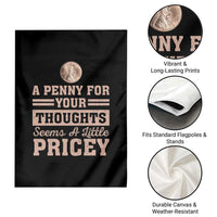 Funny A Penny For Your Thought Seems A Little Pricey Garden Flag Humor Joke - Wonder Print Shop