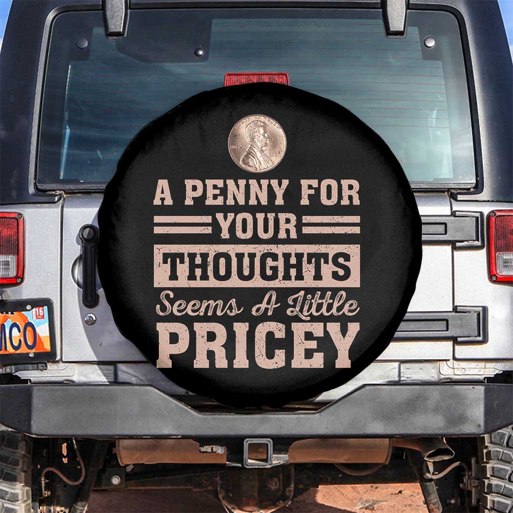 Funny A Penny For Your Thought Seems A Little Pricey Spare Tire Cover Humor Joke - Wonder Print Shop