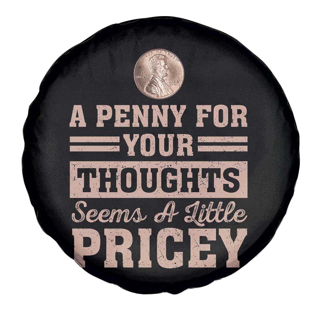 Funny A Penny For Your Thought Seems A Little Pricey Spare Tire Cover Humor Joke - Wonder Print Shop