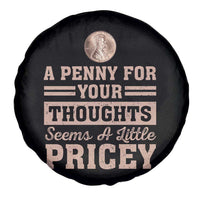 Funny A Penny For Your Thought Seems A Little Pricey Spare Tire Cover Humor Joke - Wonder Print Shop