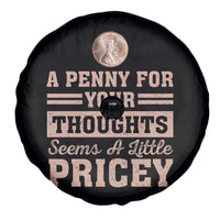 Funny A Penny For Your Thought Seems A Little Pricey Spare Tire Cover Humor Joke - Wonder Print Shop