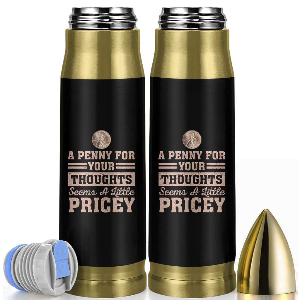 Funny A Penny For Your Thought Seems A Little Pricey Bullet Tumbler Humor Joke - Wonder Print Shop