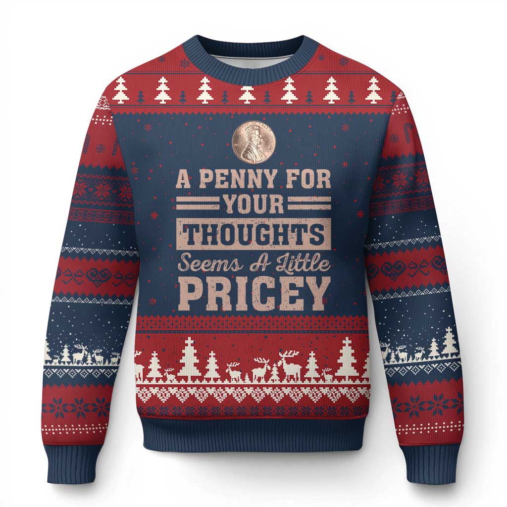 Funny A Penny For Your Thought Seems A Little Pricey Ugly Christmas Sweater Humor Joke - Wonder Print Shop