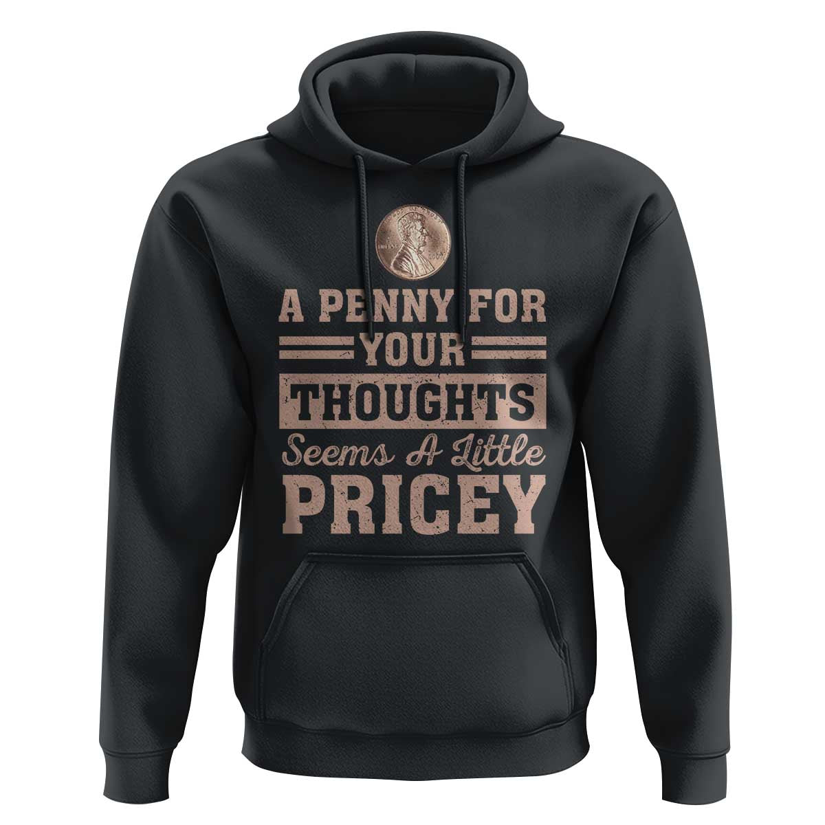 Funny A Penny For Your Thought Seems A Little Pricey Hoodie Humor Joke - Wonder Print Shop