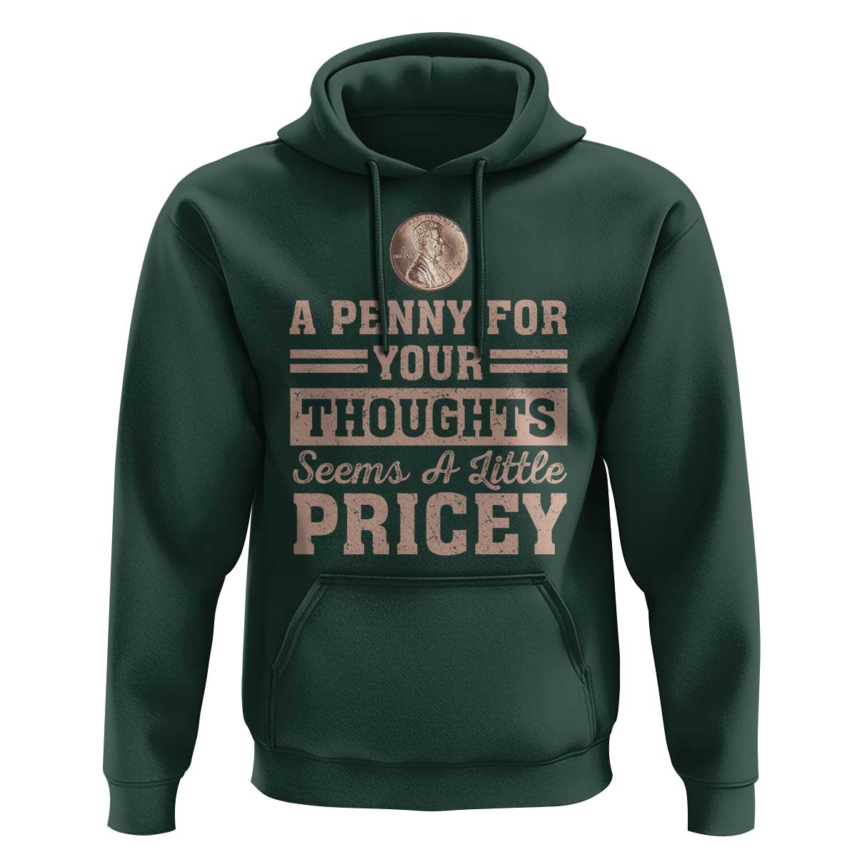 Funny A Penny For Your Thought Seems A Little Pricey Hoodie Humor Joke - Wonder Print Shop