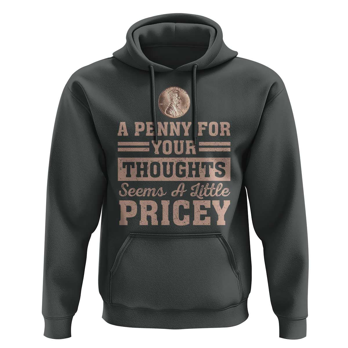 Funny A Penny For Your Thought Seems A Little Pricey Hoodie Humor Joke - Wonder Print Shop