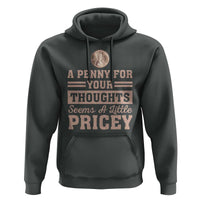 Funny A Penny For Your Thought Seems A Little Pricey Hoodie Humor Joke - Wonder Print Shop