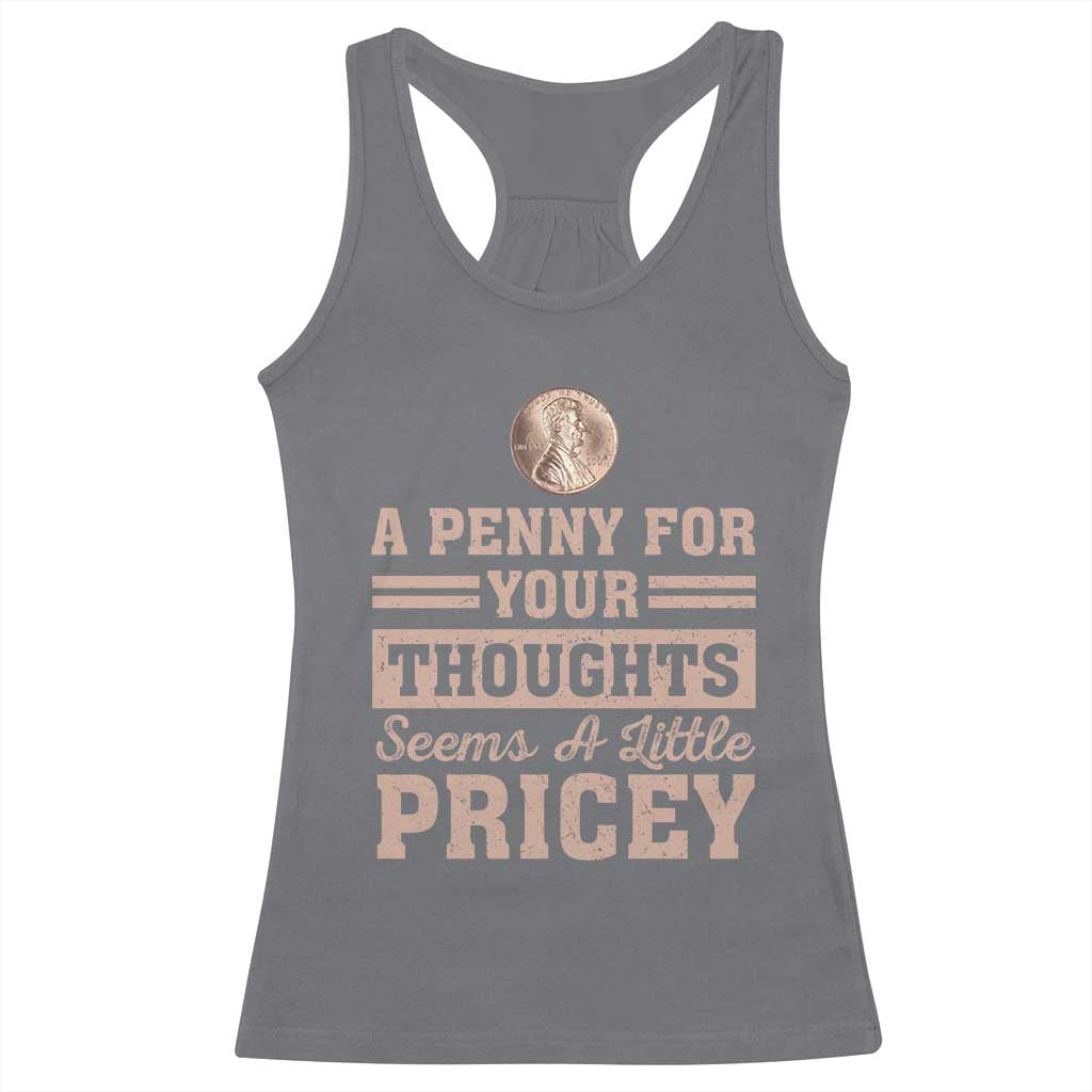 Funny A Penny For Your Thought Seems A Little Pricey Racerback Tank Top Humor Joke - Wonder Print Shop