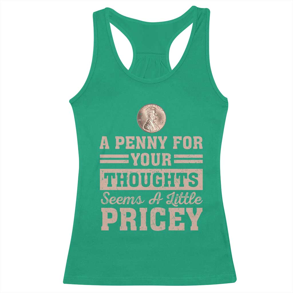 Funny A Penny For Your Thought Seems A Little Pricey Racerback Tank Top Humor Joke - Wonder Print Shop