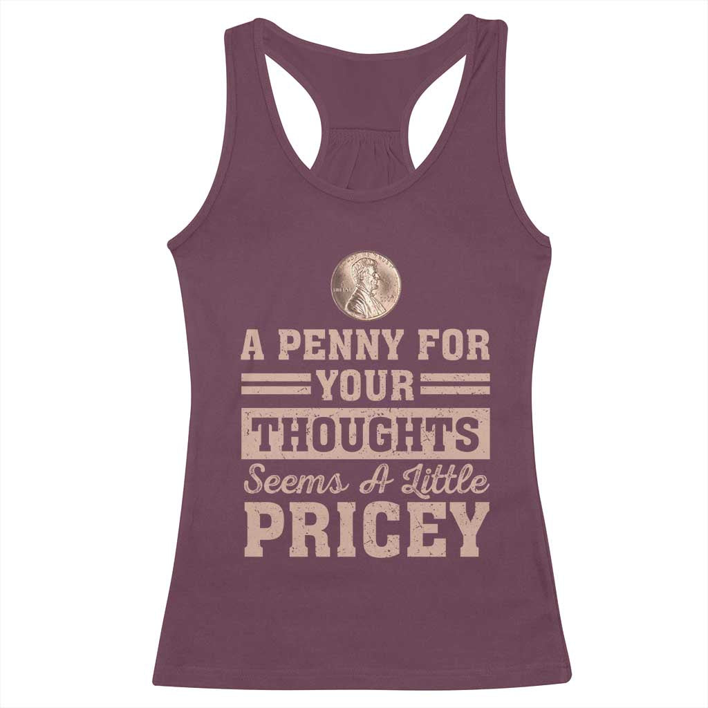 Funny A Penny For Your Thought Seems A Little Pricey Racerback Tank Top Humor Joke - Wonder Print Shop