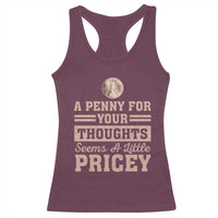 Funny A Penny For Your Thought Seems A Little Pricey Racerback Tank Top Humor Joke - Wonder Print Shop