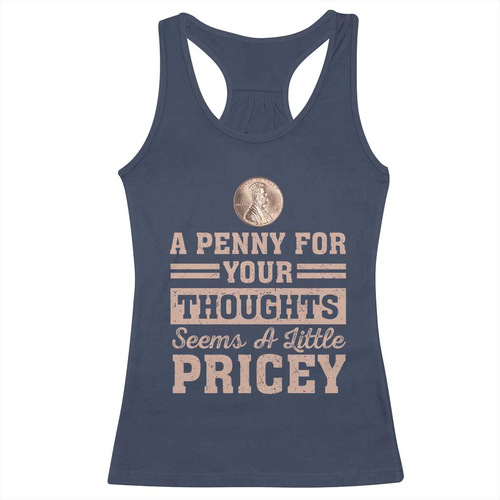 Funny A Penny For Your Thought Seems A Little Pricey Racerback Tank Top Humor Joke - Wonder Print Shop