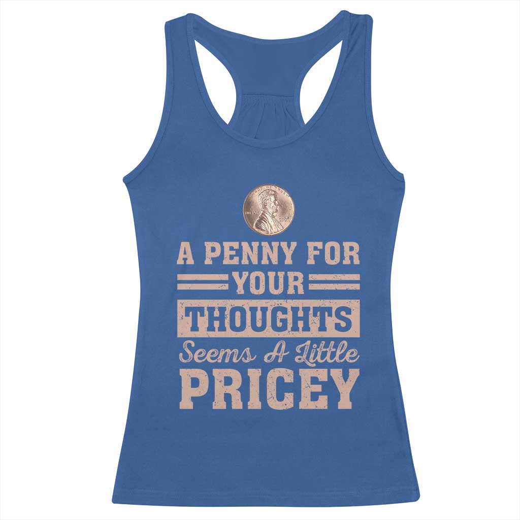 Funny A Penny For Your Thought Seems A Little Pricey Racerback Tank Top Humor Joke - Wonder Print Shop
