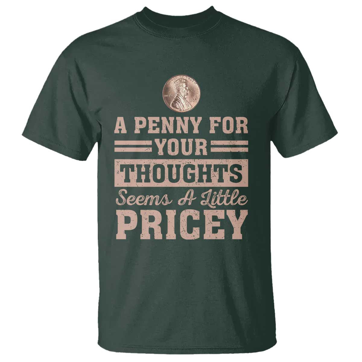 Funny A Penny For Your Thought Seems A Little Pricey T Shirt Humor Joke - Wonder Print Shop