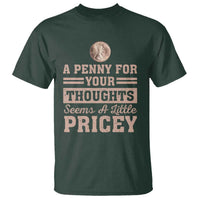 Funny A Penny For Your Thought Seems A Little Pricey T Shirt Humor Joke - Wonder Print Shop