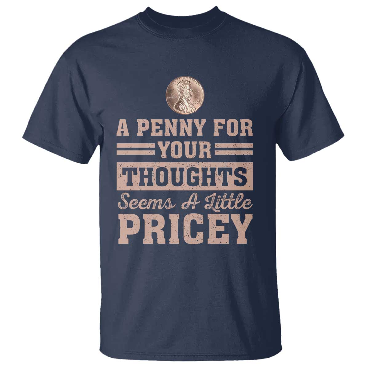 Funny A Penny For Your Thought Seems A Little Pricey T Shirt Humor Joke - Wonder Print Shop