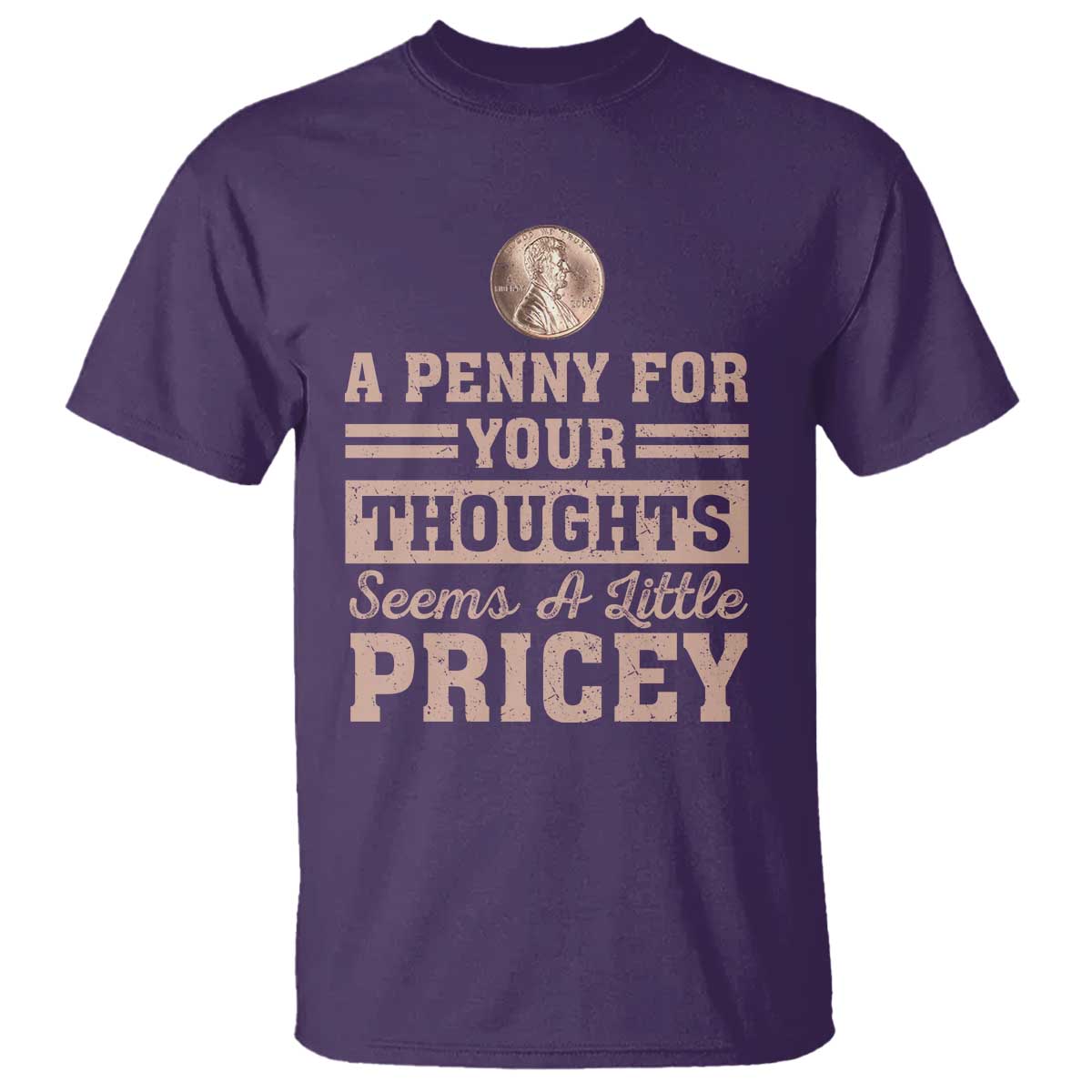Funny A Penny For Your Thought Seems A Little Pricey T Shirt Humor Joke - Wonder Print Shop
