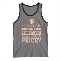 Funny A Penny For Your Thought Seems A Little Pricey Tank Top Humor Joke - Wonder Print Shop