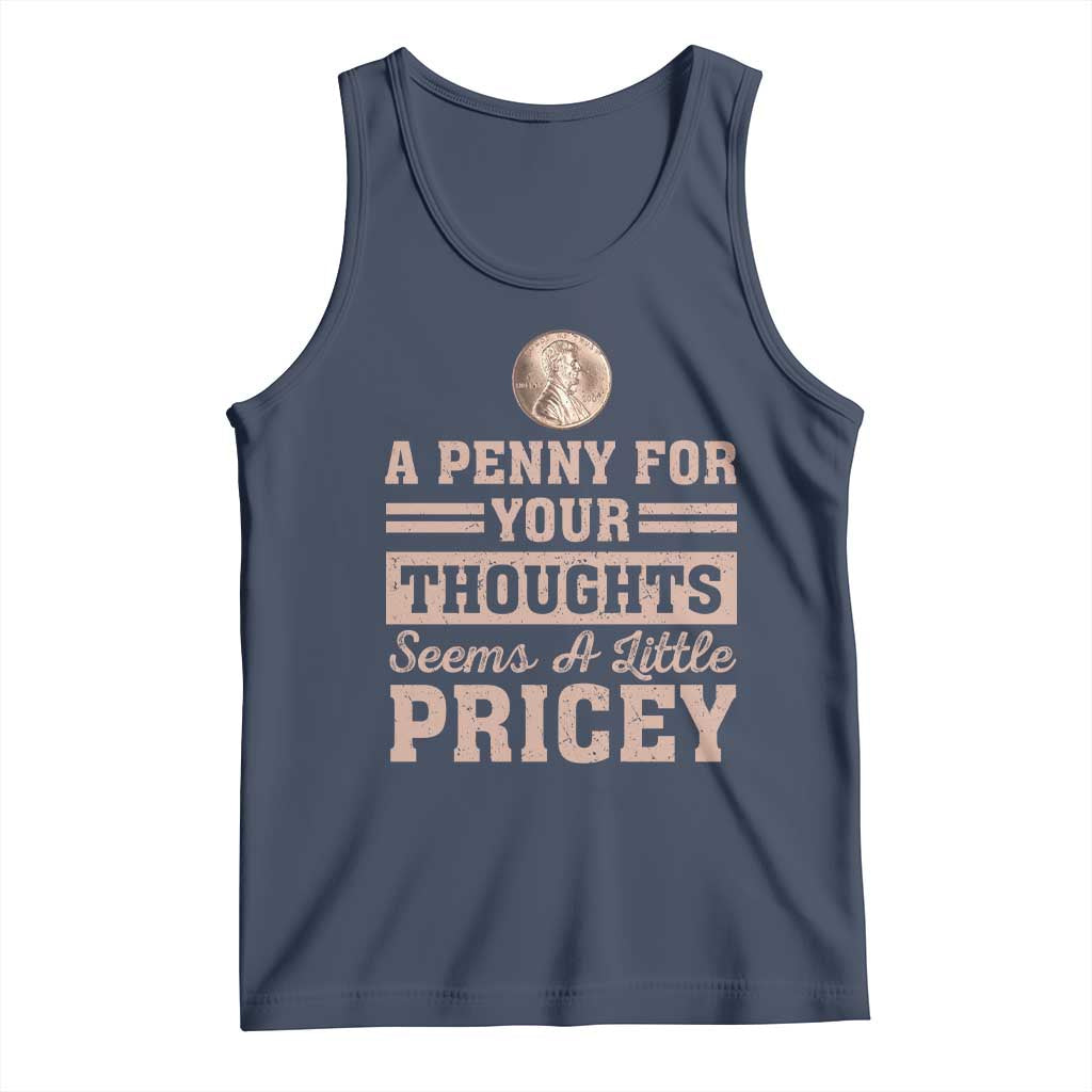 Funny A Penny For Your Thought Seems A Little Pricey Tank Top Humor Joke - Wonder Print Shop