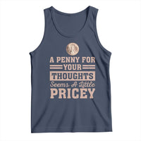 Funny A Penny For Your Thought Seems A Little Pricey Tank Top Humor Joke - Wonder Print Shop