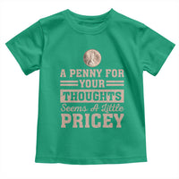 Funny A Penny For Your Thought Seems A Little Pricey Toddler T Shirt Humor Joke - Wonder Print Shop