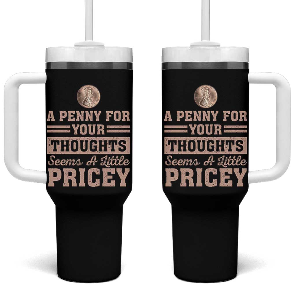Funny A Penny For Your Thought Seems A Little Pricey Tumbler With Handle Humor Joke - Wonder Print Shop