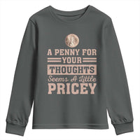 Funny A Penny For Your Thought Seems A Little Pricey Youth Sweatshirt Humor Joke - Wonder Print Shop