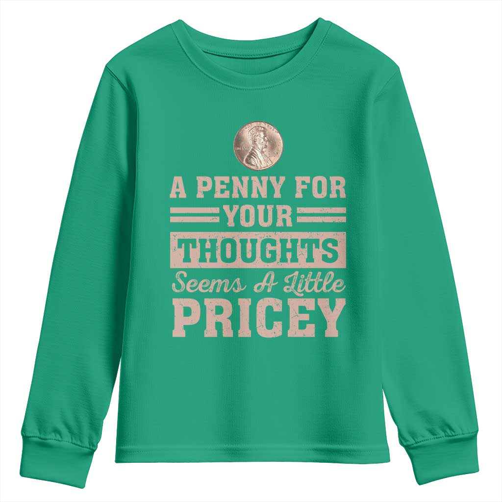 Funny A Penny For Your Thought Seems A Little Pricey Youth Sweatshirt Humor Joke - Wonder Print Shop