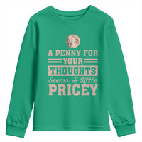 Funny A Penny For Your Thought Seems A Little Pricey Youth Sweatshirt Humor Joke - Wonder Print Shop