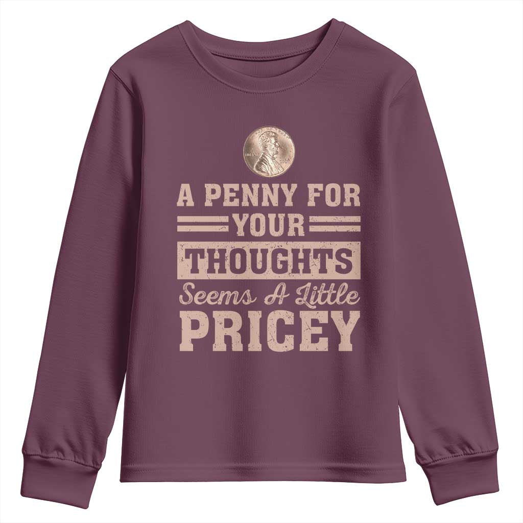 Funny A Penny For Your Thought Seems A Little Pricey Youth Sweatshirt Humor Joke - Wonder Print Shop