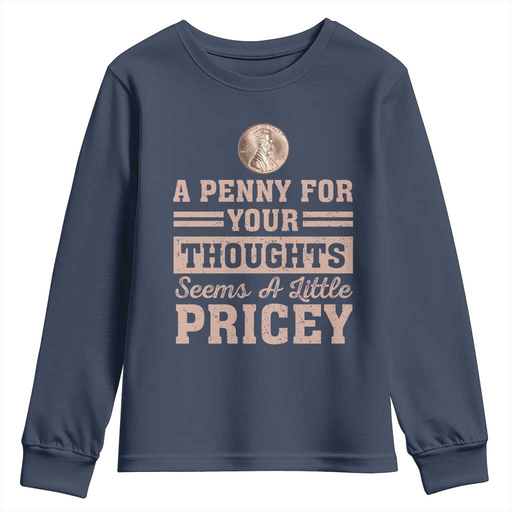 Funny A Penny For Your Thought Seems A Little Pricey Youth Sweatshirt Humor Joke - Wonder Print Shop