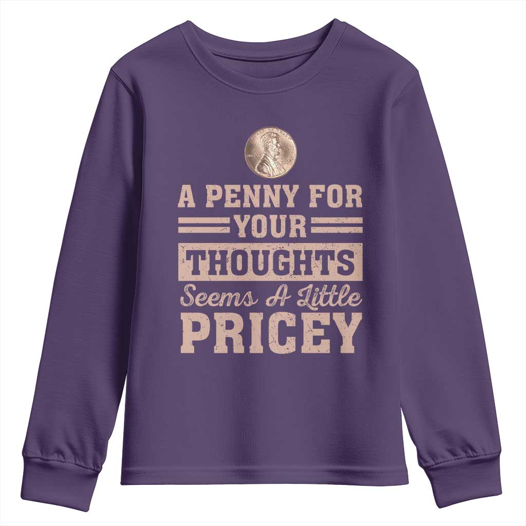 Funny A Penny For Your Thought Seems A Little Pricey Youth Sweatshirt Humor Joke - Wonder Print Shop