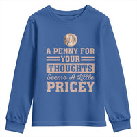 Funny A Penny For Your Thought Seems A Little Pricey Youth Sweatshirt Humor Joke - Wonder Print Shop