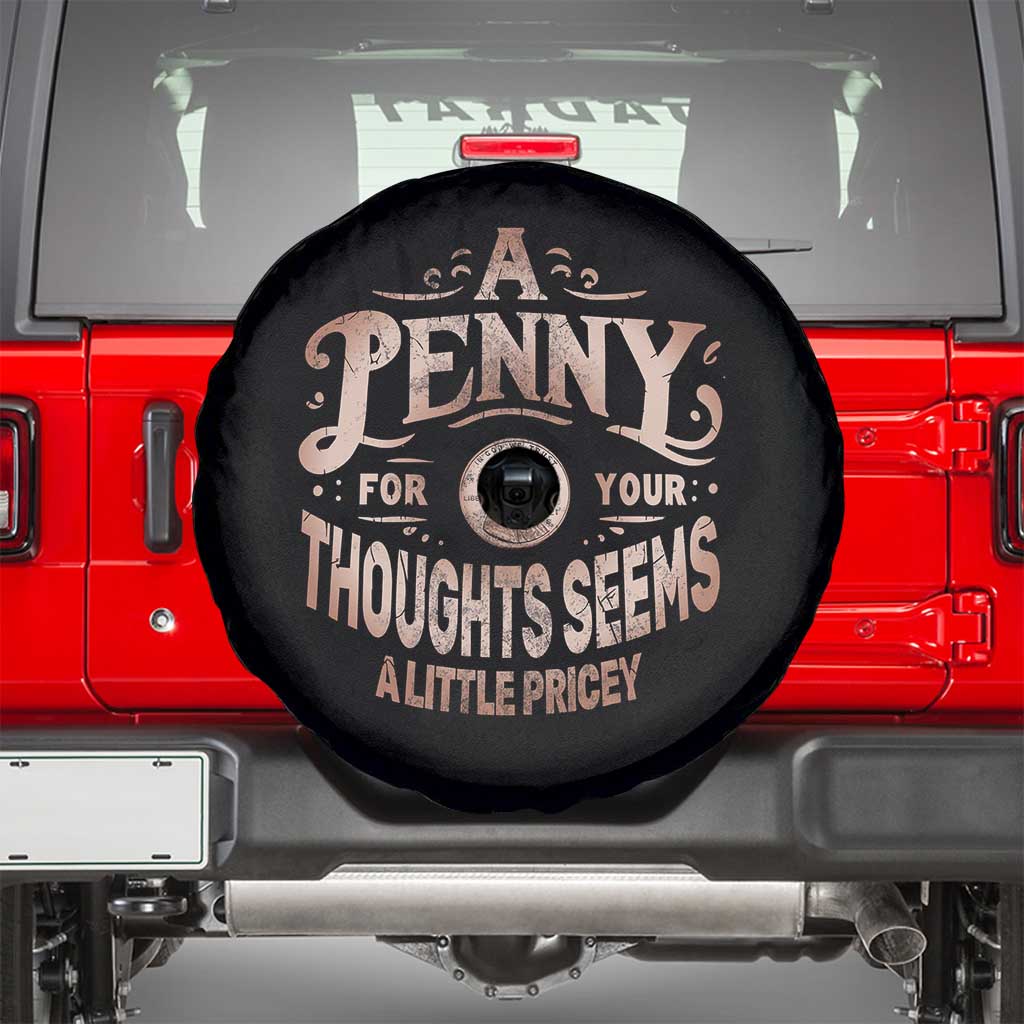 Funny A Penny For Your Thought Seems A Little Pricey Spare Tire Cover - Wonder Print Shop