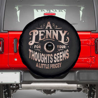Funny A Penny For Your Thought Seems A Little Pricey Spare Tire Cover - Wonder Print Shop