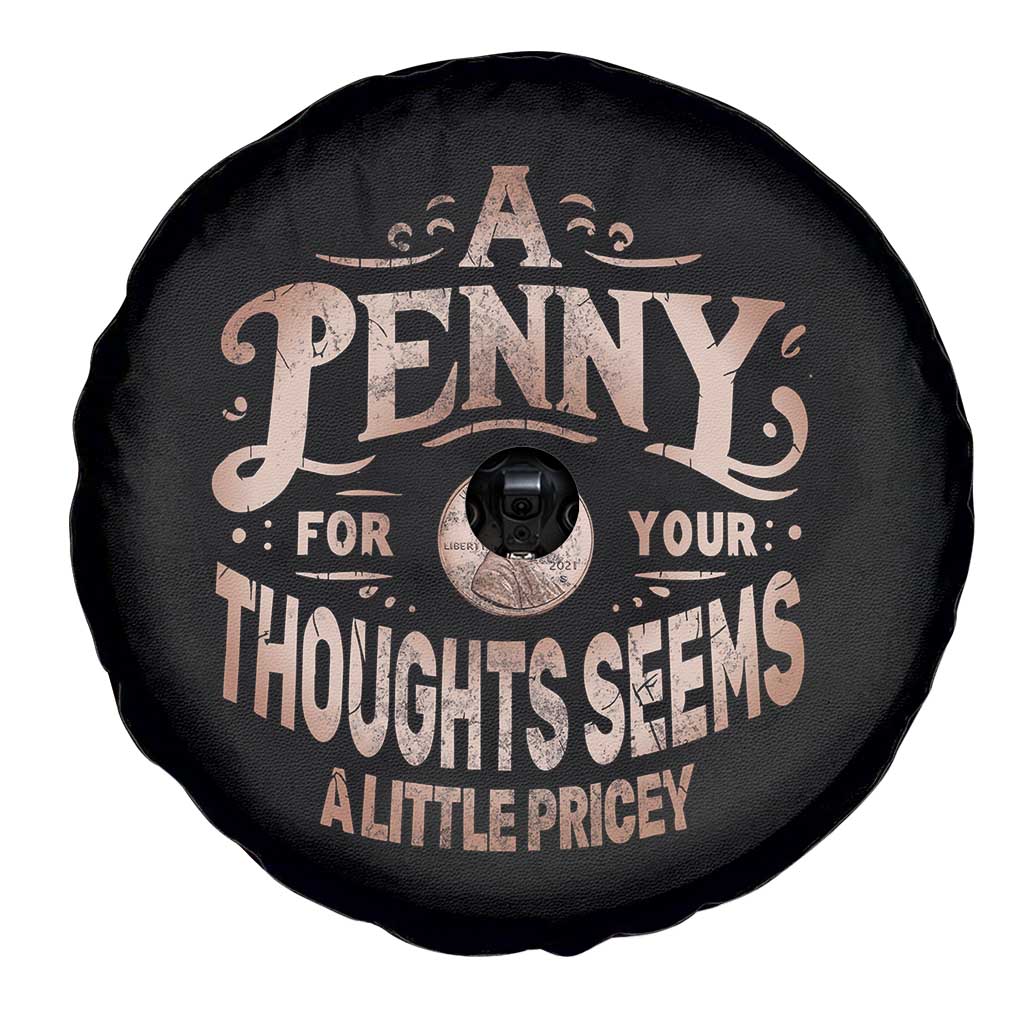 Funny A Penny For Your Thought Seems A Little Pricey Spare Tire Cover - Wonder Print Shop