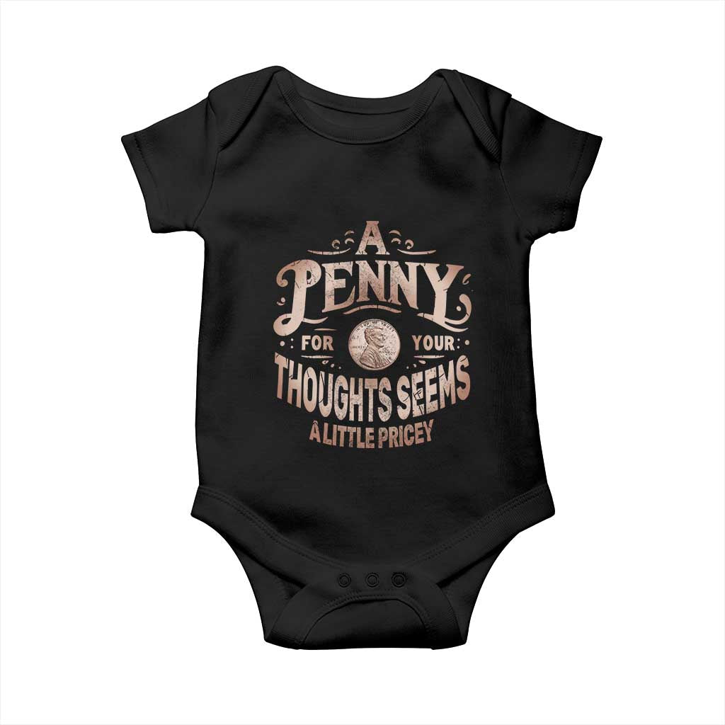 Funny A Penny For Your Thought Seems A Little Pricey Baby Onesie - Wonder Print Shop