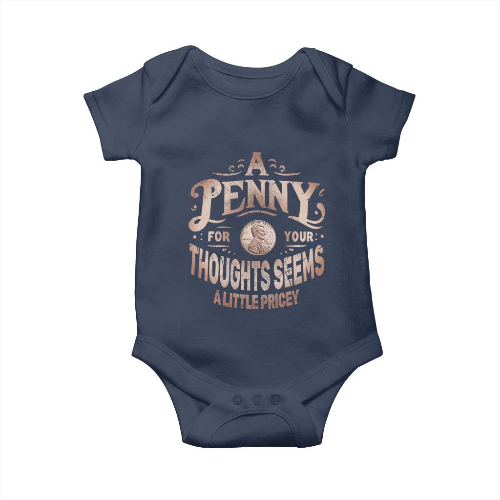 Funny A Penny For Your Thought Seems A Little Pricey Baby Onesie - Wonder Print Shop