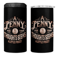 Funny A Penny For Your Thought Seems A Little Pricey 4 in 1 Can Cooler Tumbler - Wonder Print Shop