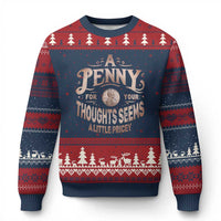 Funny A Penny For Your Thought Seems A Little Pricey Ugly Christmas Sweater - Wonder Print Shop