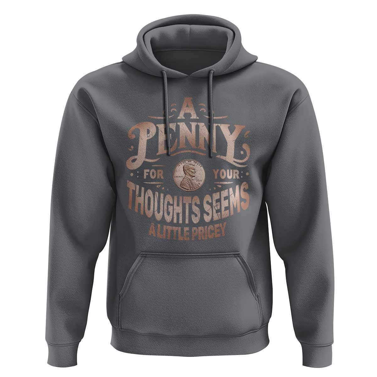 Funny A Penny For Your Thought Seems A Little Pricey Hoodie - Wonder Print Shop