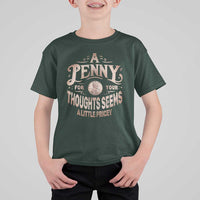 Funny A Penny For Your Thought Seems A Little Pricey T Shirt For Kid - Wonder Print Shop