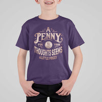 Funny A Penny For Your Thought Seems A Little Pricey T Shirt For Kid - Wonder Print Shop