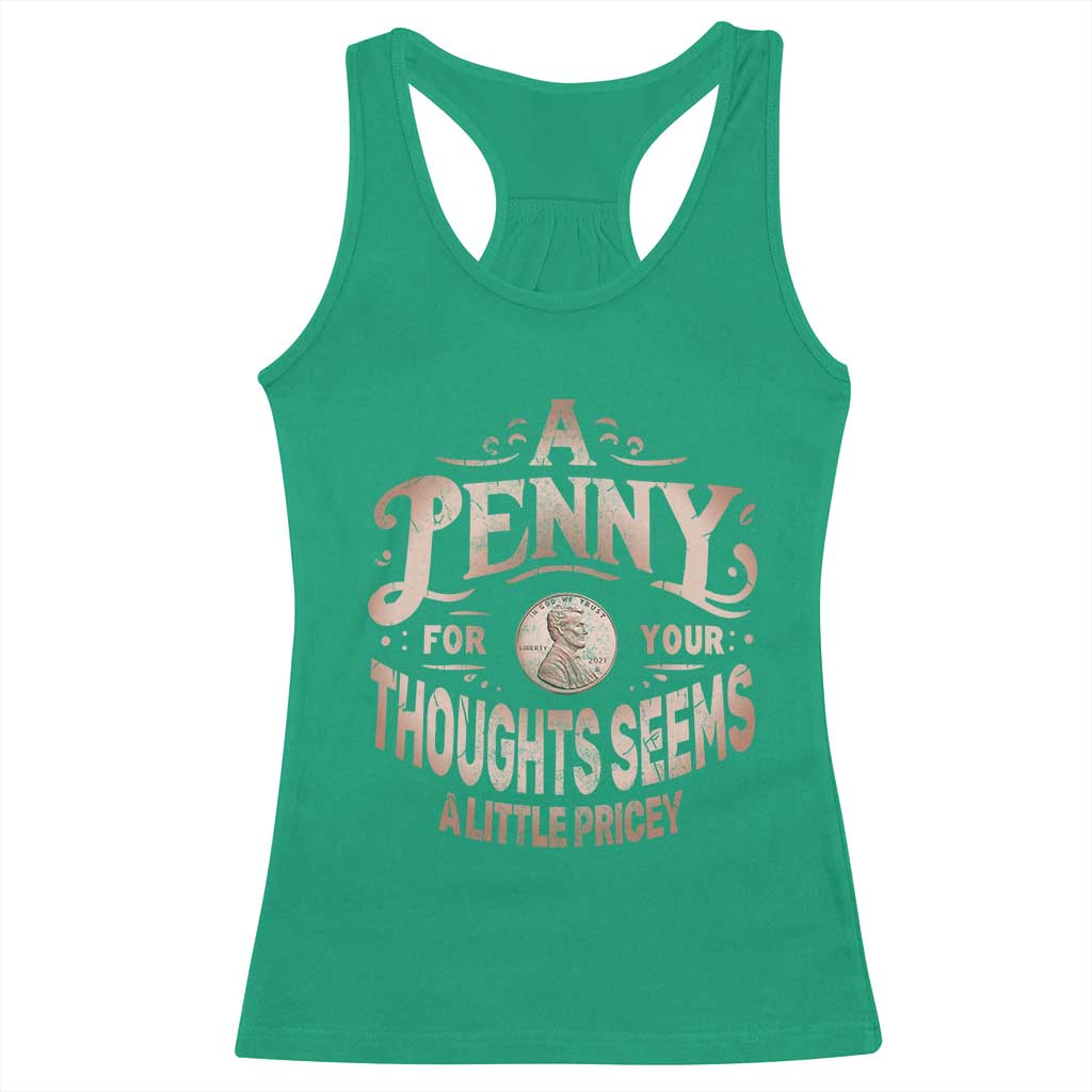 Funny A Penny For Your Thought Seems A Little Pricey Racerback Tank Top - Wonder Print Shop