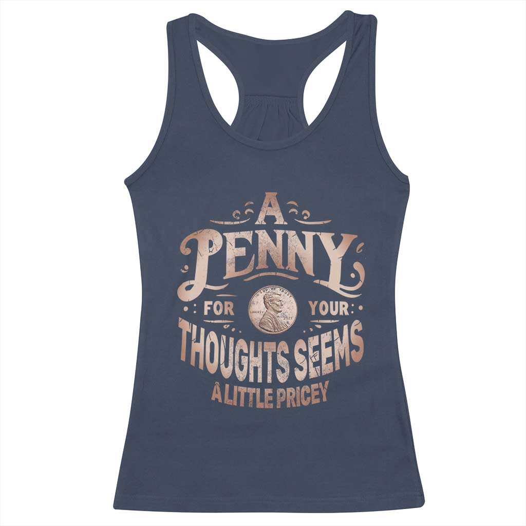 Funny A Penny For Your Thought Seems A Little Pricey Racerback Tank Top - Wonder Print Shop